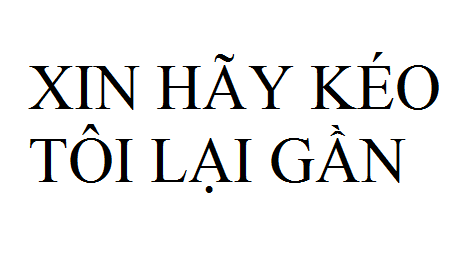 Nhạc: Xin Hãy Kéo Tôi Lại Gần