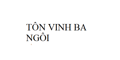 Nhạc: Tôn Vinh Ba Ngôi