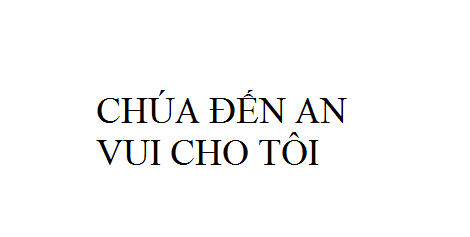 Nhạc: Chúa Đến An Vui Cho Tôi