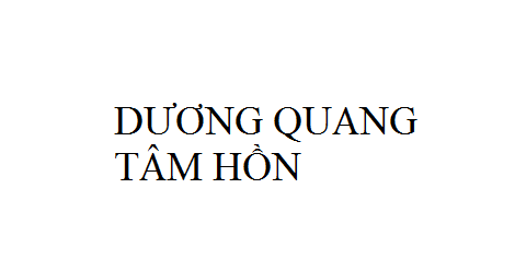 Nhạc: Dương Quang Tâm Hồn