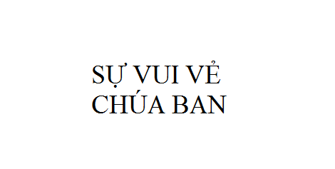 Nhạc: Sự Vui Vẻ Chúa Ban